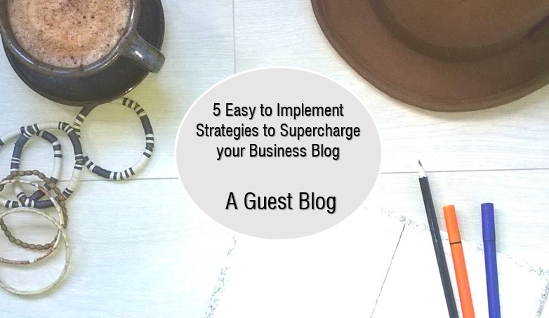 5 easy to implement ways to supercharge your blog