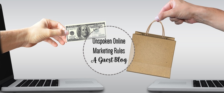 Unspoken rules of online marketing a guest blog