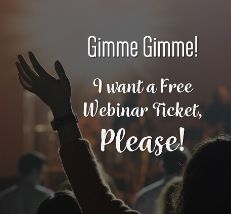 Get Your Free Webinar Ticket HERE