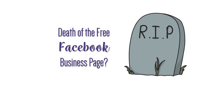death of Facebook for business