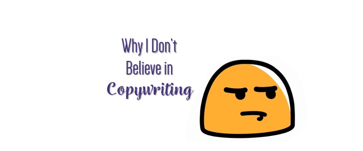 why i dont believe in copywriting