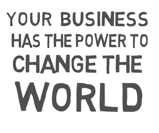 Small business has the power to change the world for the better lsiten to your calling