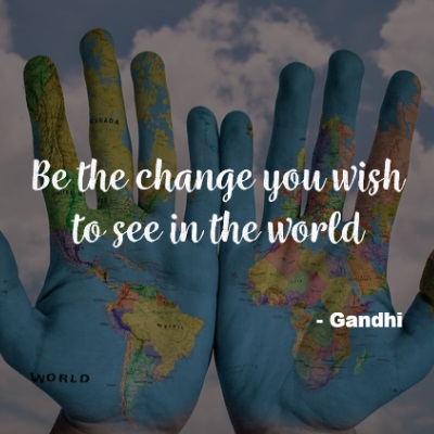 Be The Change You Wish To See In The World Amy Morse