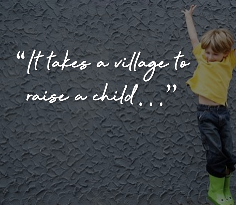 It takes a village to raise a child - Happy Parents' Club